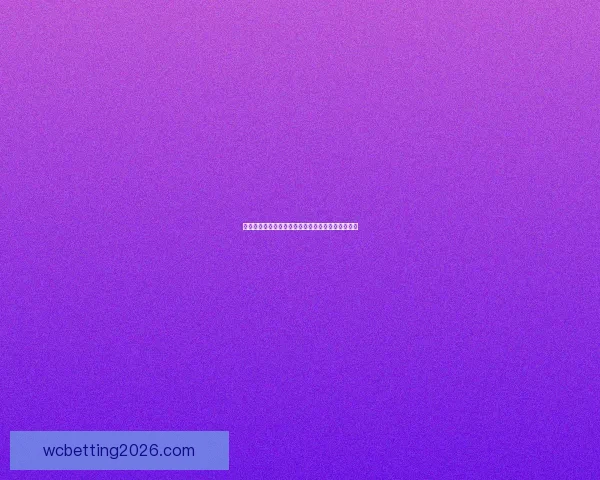 世界杯赛事预测分析全面指南助你精准把握比赛走向