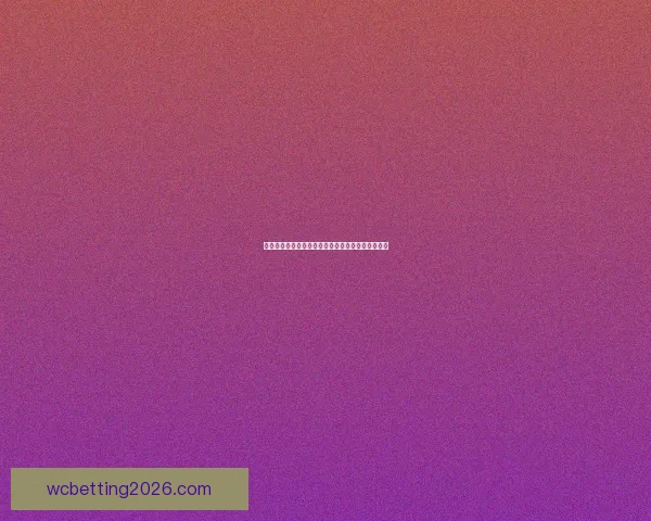 世界杯赛事预测分析全面指南助你精准把握比赛走向