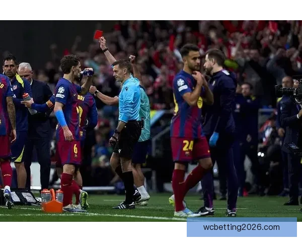 巴萨中卫红牌改判引争议西蒙尼愤怒马竞官方发声质问裁判
